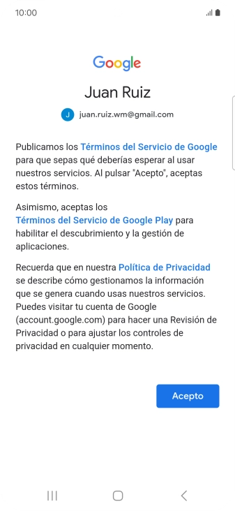 Pulsa Acepto y sigue las indicaciones de la pantalla para seleccionar los ajustes de tu cuenta de Google. Pulsa Acepto y sigue las indicaciones de la pantalla para seleccionar los ajustes de tu cuenta de Google.
