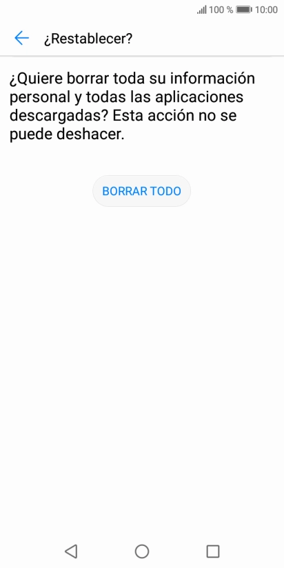 Pulsa BORRAR TODO. Espera unos instantes mientras el teléfono restablece la configuración predeterminada. Sigue las indicaciones de la pantalla para configurar el teléfono y dejarlo listo para su uso. Pulsa BORRAR TODO. Espera unos instantes mientras el teléfono restablece la configuración predeterminada. Sigue las indicaciones de la pantalla para configurar el teléfono y dejarlo listo para su uso.