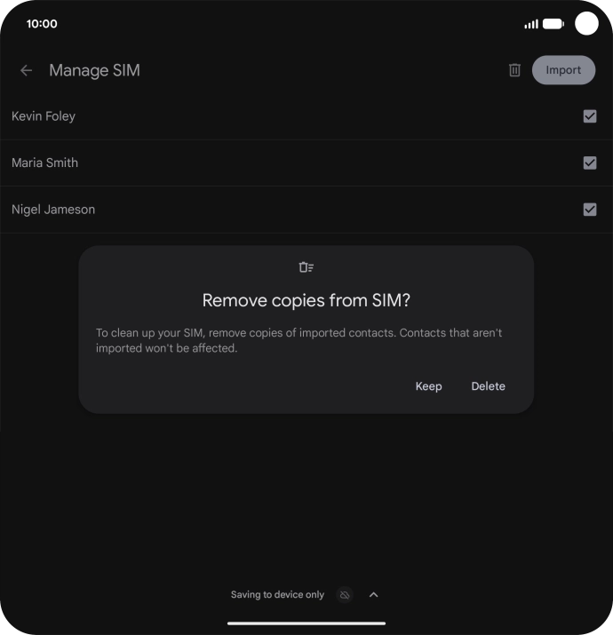 If you want to keep the copied contacts on your SIM, press Keep. If you want to keep the copied contacts on your SIM, press Keep.