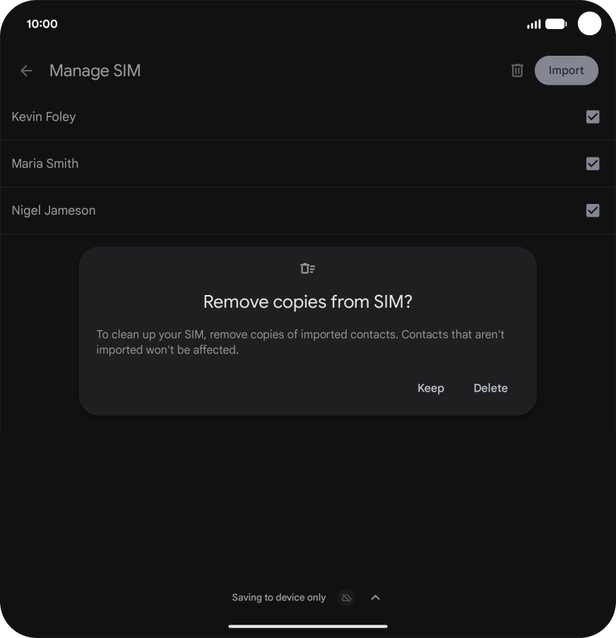 If you want to keep the copied contacts on your SIM, press Keep. If you want to keep the copied contacts on your SIM, press Keep.