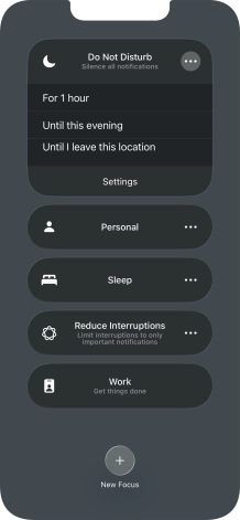 Press the required setting to activate the selected focus mode for a specified period of time or until you leave your current location. Press the required setting to activate the selected focus mode for a specified period of time or until you leave your current location.