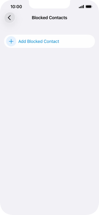 Press Add Blocked Contact and follow the instructions on the screen to block a contact. Press Add Blocked Contact and follow the instructions on the screen to block a contact.