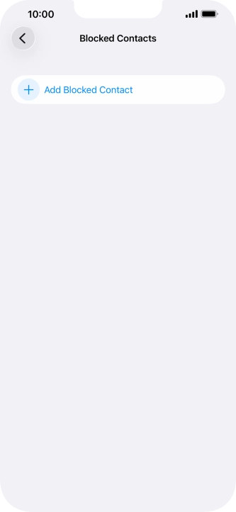 Press Add Blocked Contact and follow the instructions on the screen to block a contact. Press Add Blocked Contact and follow the instructions on the screen to block a contact.