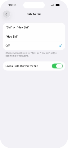 Press the required setting to turn the function on or off. If you turn on the function, you need to follow the instructions on the screen to set up Siri to recognise your voice. Press the required setting to turn the function on or off. If you turn on the function, you need to follow the instructions on the screen to set up Siri to recognise your voice.