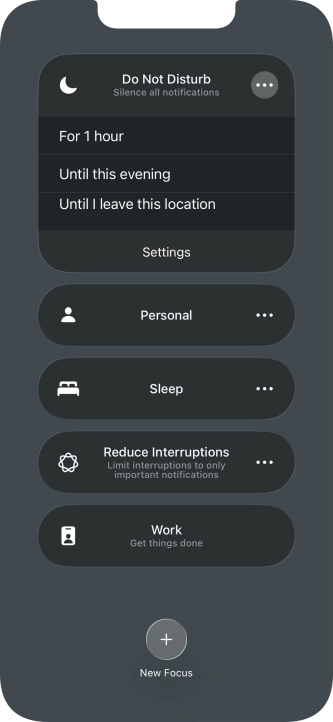 Press the required setting to activate the selected focus mode for a specified period of time or until you leave your current location. Press the required setting to activate the selected focus mode for a specified period of time or until you leave your current location.
