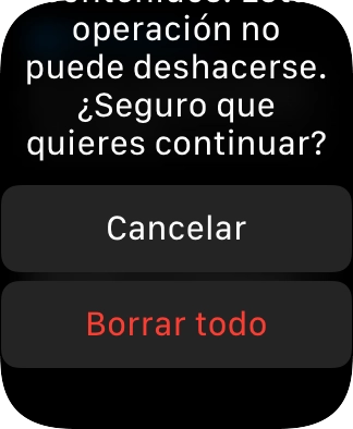 Pulsa Borrar todo. Espera unos instantes mientras el Apple Watch restablece la configuración predeterminada. Sigue las indicaciones de la pantalla para configurar el Apple Watch y dejarlo listo para su uso. Pulsa Borrar todo. Espera unos instantes mientras el Apple Watch restablece la configuración predeterminada. Sigue las indicaciones de la pantalla para configurar el Apple Watch y dejarlo listo para su uso.