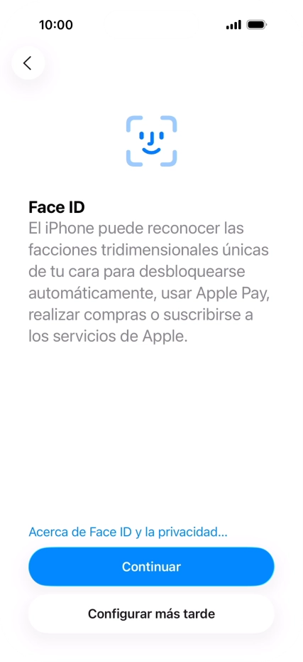 Sigue las indicaciones de la pantalla para activar el uso del reconocimiento facial (Face ID) o pulsa Configurar más tarde. Sigue las indicaciones de la pantalla para activar el uso del reconocimiento facial (Face ID) o pulsa Configurar más tarde.