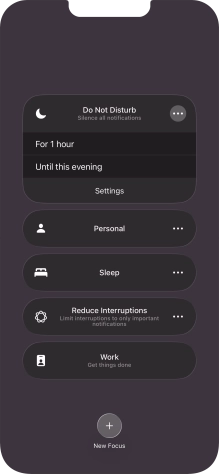 Press the required setting to activate the selected focus mode for a specified period of time or until you leave your current location. Press the required setting to activate the selected focus mode for a specified period of time or until you leave your current location.