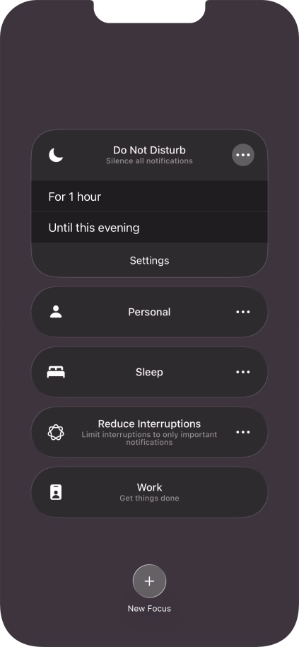 Press the required setting to activate the selected focus mode for a specified period of time or until you leave your current location. Press the required setting to activate the selected focus mode for a specified period of time or until you leave your current location.