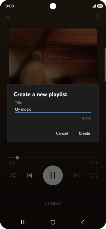 Key in a name for the playlist and press Create. Key in a name for the playlist and press Create.