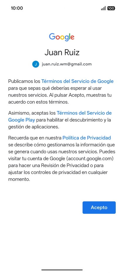 Pulsa Acepto y sigue las indicaciones de la pantalla para seleccionar los ajustes de tu cuenta de Google. Pulsa Acepto y sigue las indicaciones de la pantalla para seleccionar los ajustes de tu cuenta de Google.