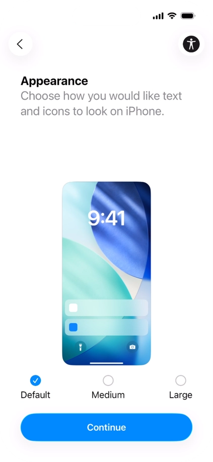 Select the required text and icon size on your phone and press Continue. Select the required text and icon size on your phone and press Continue.