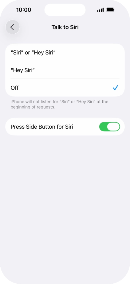 Press the required setting to turn the function on or off. If you turn on the function, you need to follow the instructions on the screen to set up Siri to recognise your voice. Press the required setting to turn the function on or off. If you turn on the function, you need to follow the instructions on the screen to set up Siri to recognise your voice.