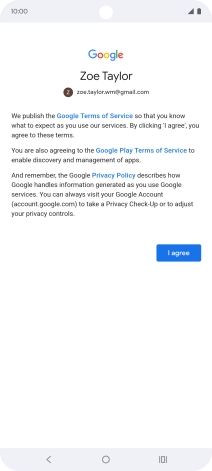 Press I agree and follow the instructions on the screen to select settings for your Google account. Press I agree and follow the instructions on the screen to select settings for your Google account.