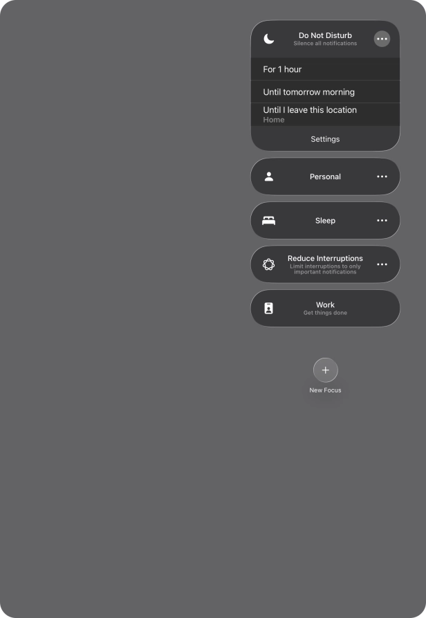 Press the required setting to activate the selected focus mode for a specified period of time or until you leave your current location. Press the required setting to activate the selected focus mode for a specified period of time or until you leave your current location.