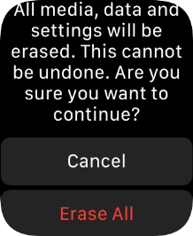 Press Erase All. Wait a moment while the factory default settings are restored. Follow the instructions on the screen to set up your Apple Watch and prepare it for use. Press Erase All. Wait a moment while the factory default settings are restored. Follow the instructions on the screen to set up your Apple Watch and prepare it for use.