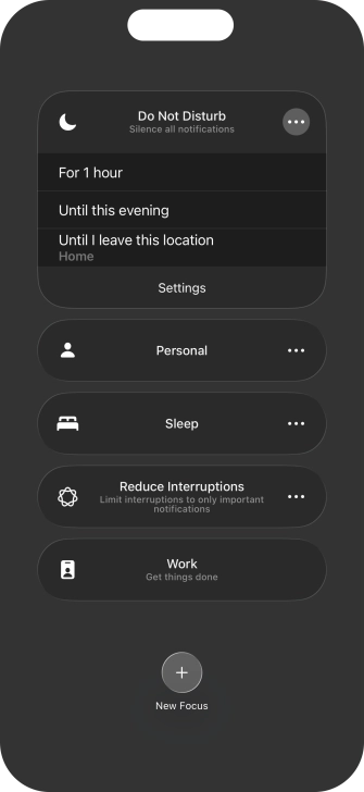 Press the required setting to activate the selected focus mode for a specified period of time or until you leave your current location. Press the required setting to activate the selected focus mode for a specified period of time or until you leave your current location.