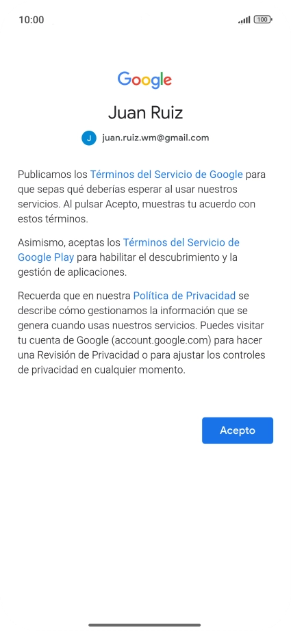 Pulsa Acepto y sigue las indicaciones de la pantalla para seleccionar los ajustes de tu cuenta de Google. Pulsa Acepto y sigue las indicaciones de la pantalla para seleccionar los ajustes de tu cuenta de Google.