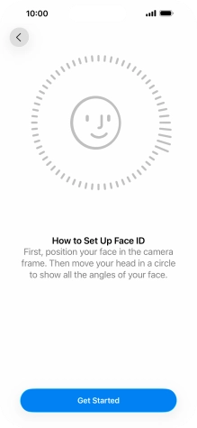 Press Get Started and follow the instructions on the screen to set up Face ID. Press Get Started and follow the instructions on the screen to set up Face ID.