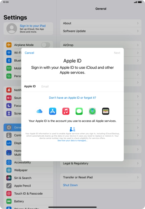 If you don t have an Apple ID, press Don't have an Apple ID or forgot it? and follow the instructions on the screen to create an Apple ID.