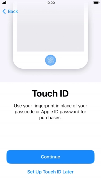 Follow the instructions on the screen to turn on use of Face ID or press Set Up Touch ID Later.