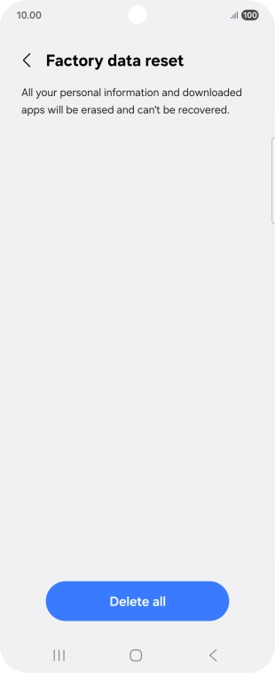 Press Delete all. Wait a moment while the factory default settings are restored. Follow the instructions on the screen to set up your phone and prepare it for use.