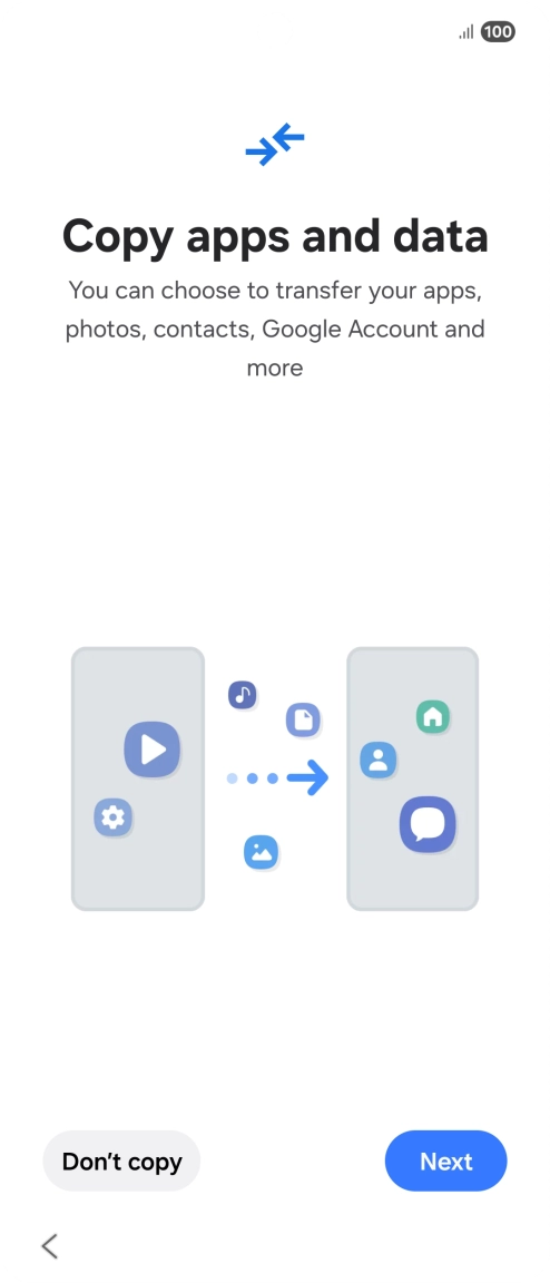 You can transfer the contents of another phone to your phone when it's activated for the first time and after a factory reset. When this screen is displayed, your phone is ready to transfer contents from another phone.