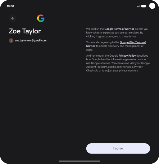 Press I agree and follow the instructions on the screen to select settings for your Google account.