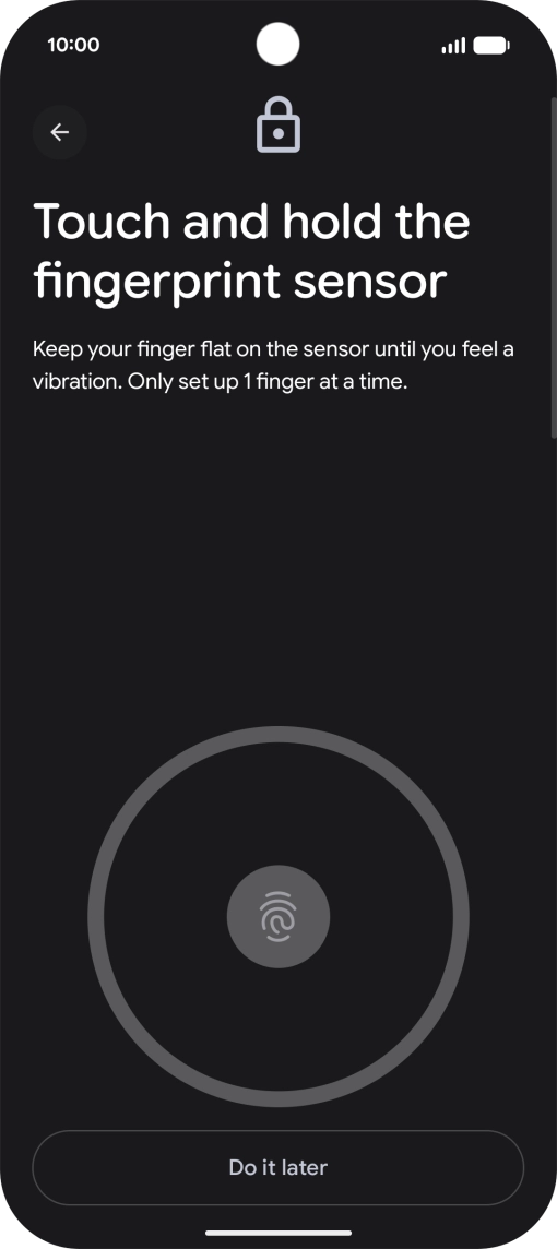 Follow the instructions on the screen to create the phone lock code using your fingerprint. Follow the instructions on the screen to create the phone lock code using your fingerprint.