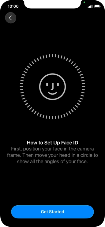 Press Get Started and follow the instructions on the screen to set up Face ID.