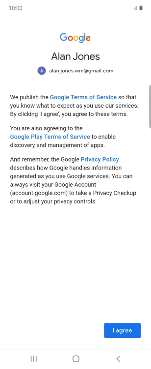 Press I agree and follow the instructions on the screen to select settings for your Google account.