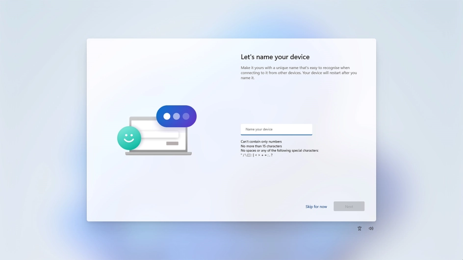 Follow the instructions on the screen to name your laptop or click Skip for now.