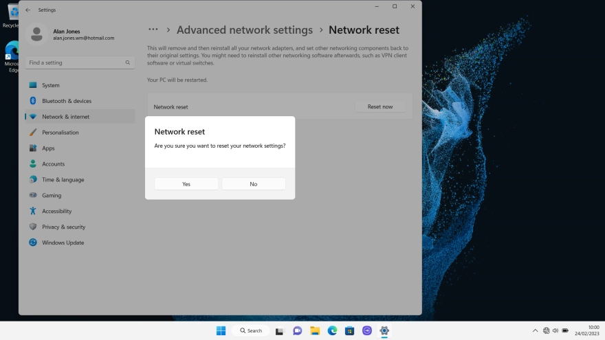 Click Yes to reset your network settings. Your laptop needs to restart and you must establish a connection to a Wi-Fi of mobile network again.