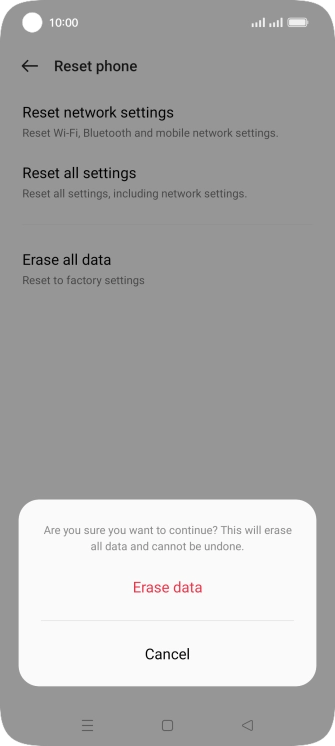 Press Erase data. Wait a moment while the factory default settings are restored. Follow the instructions on the screen to set up your phone and prepare it for use.