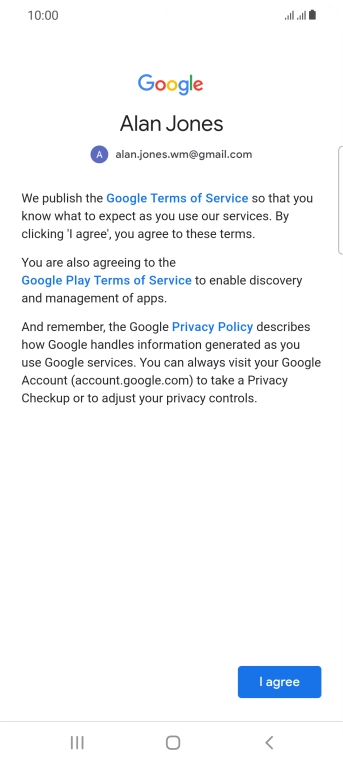 Press I agree and follow the instructions on the screen to select settings for your Google account.
