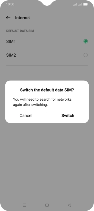 If you change SIM, press Switch.