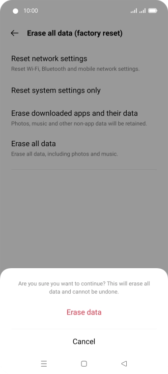 Press Erase data. Wait a moment while the factory default settings are restored. Follow the instructions on the screen to set up your phone and prepare it for use.