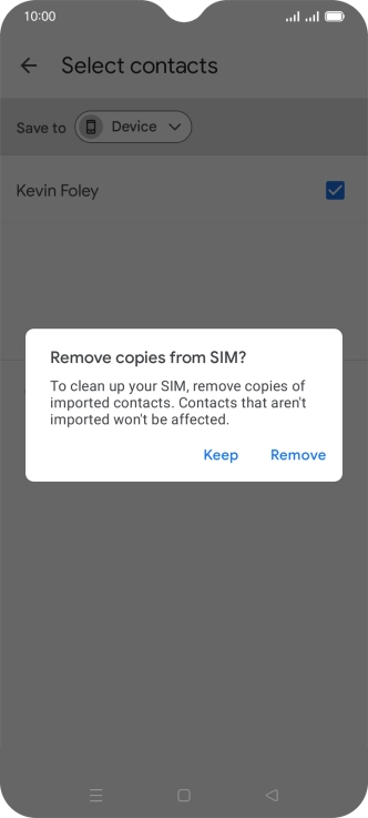 If you want to keep existing contacts saved on your SIM, press Keep.