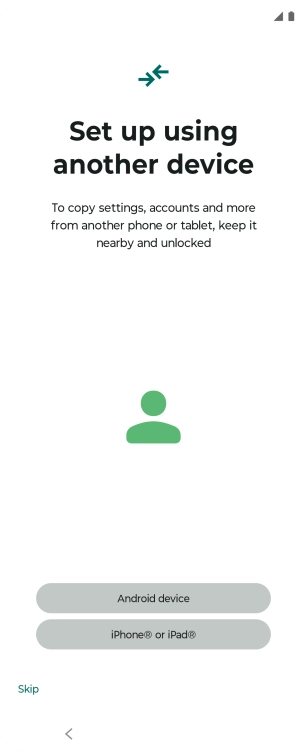 You can transfer the contents of another phone to your phone when it's activated for the first time and after a factory reset. When this screen is displayed, your phone is ready to transfer contents from another phone.