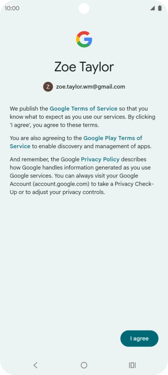 Press I agree and follow the instructions on the screen to select settings for your Google account.