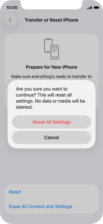 Press Reset All Settings. Wait a moment while the factory default settings are restored. Follow the instructions on the screen to set up your phone and prepare it for use.