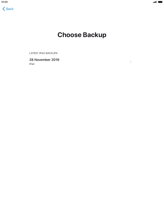 Press the required backup and your tablet restores the content of the selected backup. Subsequently, follow the instructions on the screen to set up your tablet and prepare it for use.