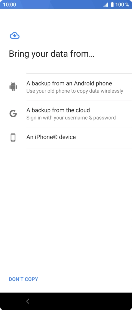 Select the required setting and follow the instructions on the screen to transfer the content from the other phone and finish the activation of your phone.