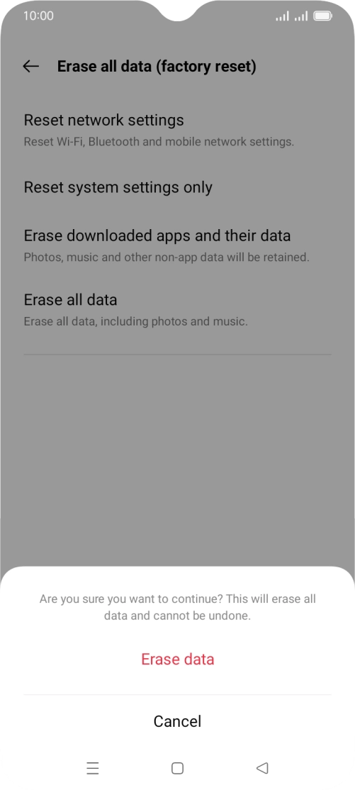 Press Erase data. Wait a moment while the factory default settings are restored. Follow the instructions on the screen to set up your phone and prepare it for use.