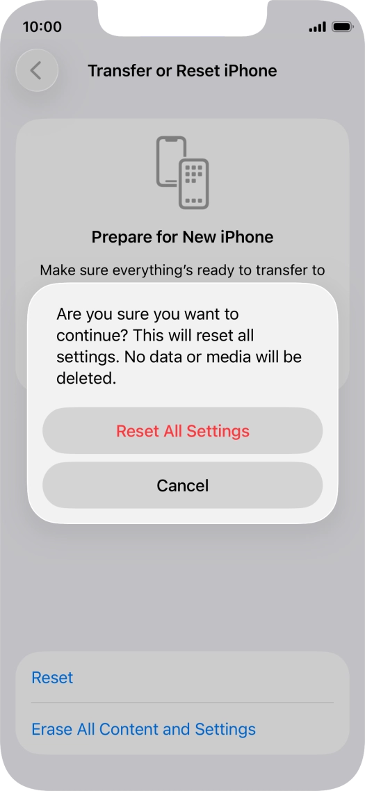Press Reset All Settings. Wait a moment while the factory default settings are restored. Follow the instructions on the screen to set up your phone and prepare it for use.