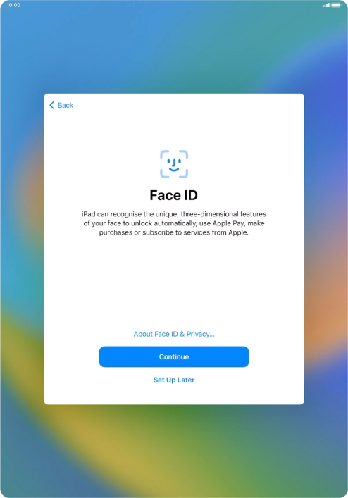 Follow the instructions on the screen to turn on use of Face ID or press Set Up Later.