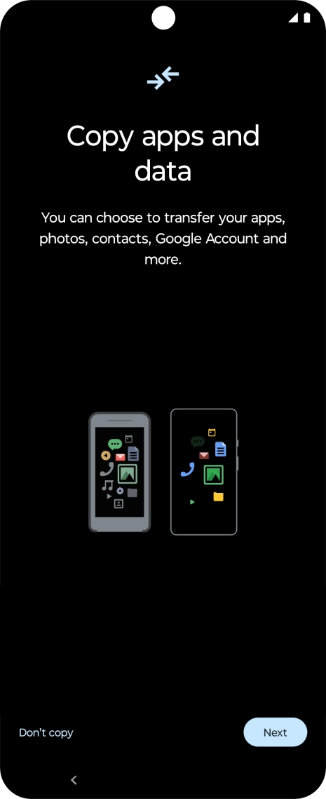 You can transfer the contents of another phone to your phone when it's activated for the first time and after a factory reset. When this screen is displayed, your phone is ready to transfer contents from another phone.