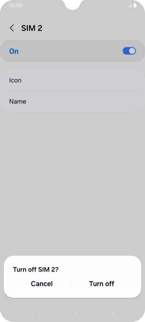 If you turn off use of the SIM, press Turn off.