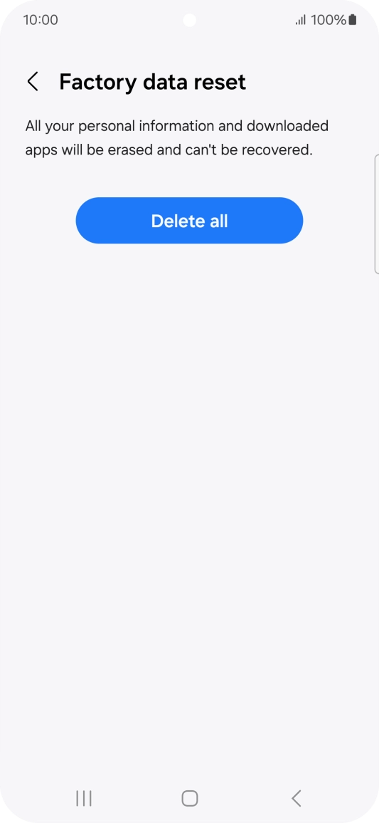 Press Delete all. Wait a moment while the factory default settings are restored. Follow the instructions on the screen to set up your phone and prepare it for use.