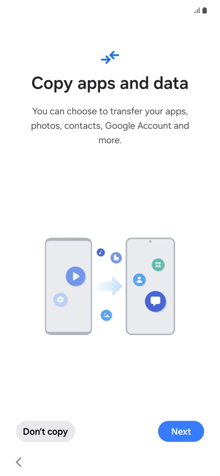 You can transfer the contents of another phone to your phone when it's activated for the first time and after a factory reset. When this screen is displayed, your phone is ready to transfer contents from another phone.